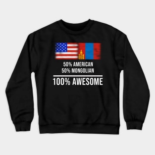 50% American 50% Mongolian 100% Awesome - Gift for Mongolian Heritage From Mongolia Crewneck Sweatshirt